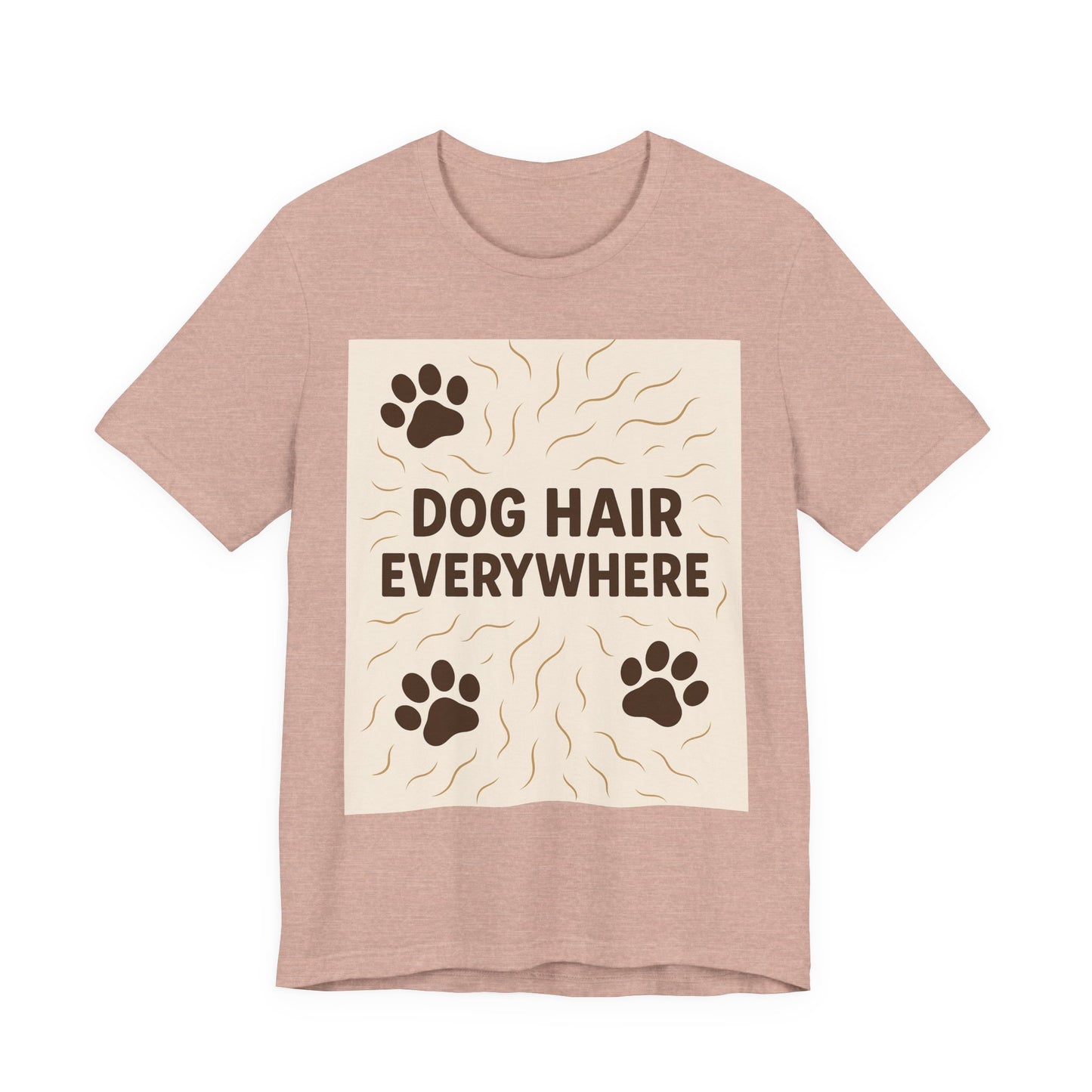 Dog Hair Everywhere Tee, Funny Dog Lover Shirt, Pet Owner Gift, Unisex Animal Tee, Casual Everyday Wear, Gifts for Pet Lovers