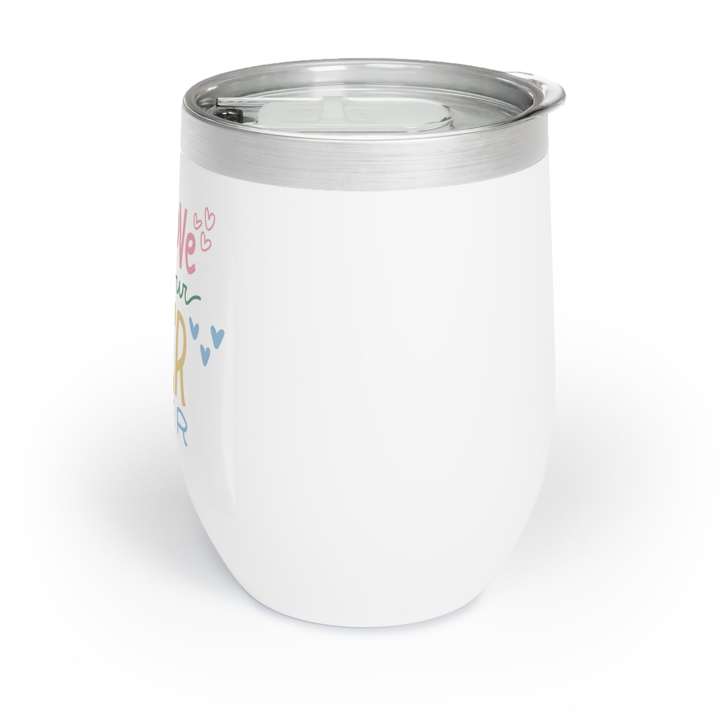 Self Love Wine Tumbler, Inspirational Drinkware, Gifts for Wine Lovers, Birthday, Self-Care, Chill Vibes