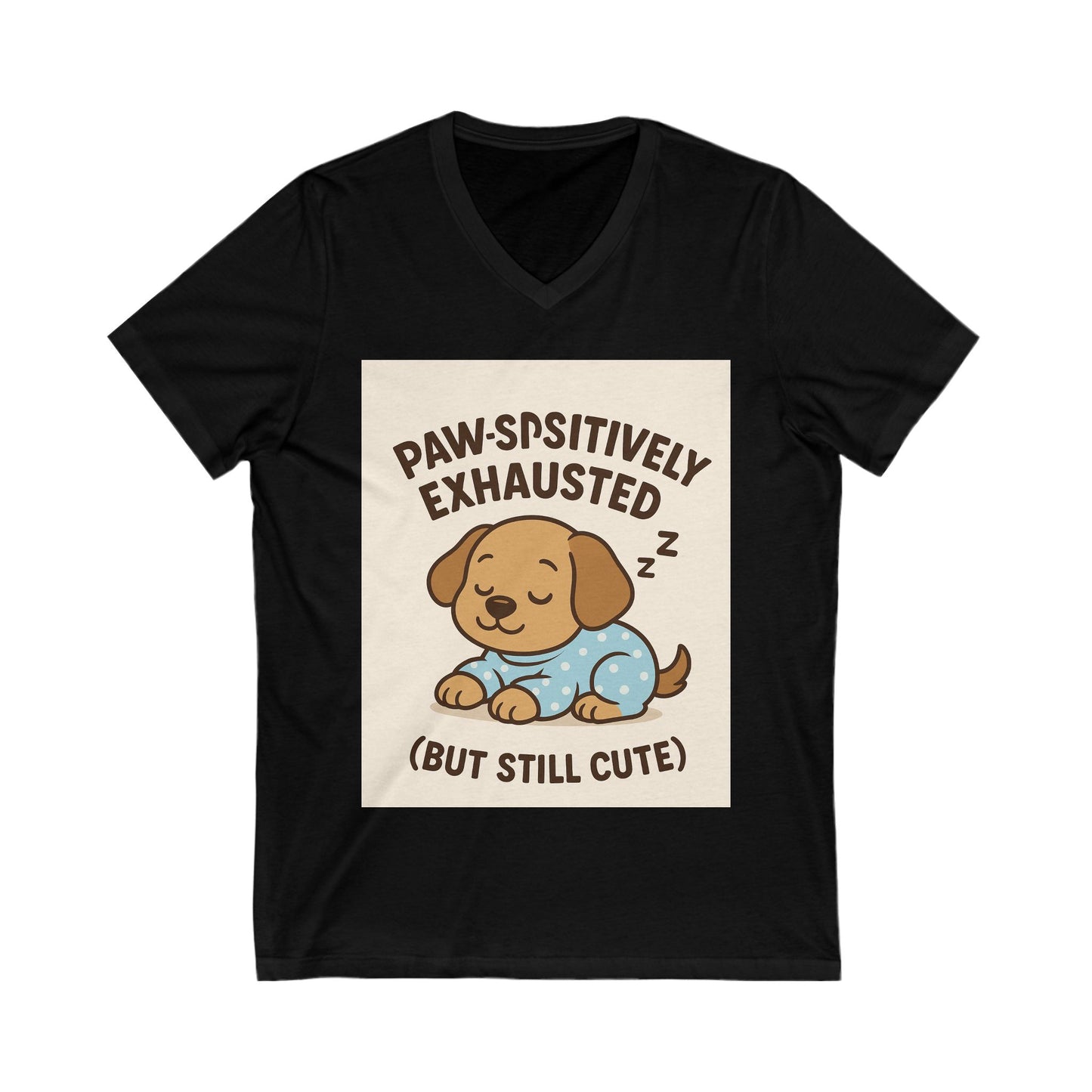 Pawsitively Exhausted Tee, Cute Dog Graphic V-Neck Shirt, Pet Lover Gift, Cozy Animal Tee, Funny Dog Shirt
