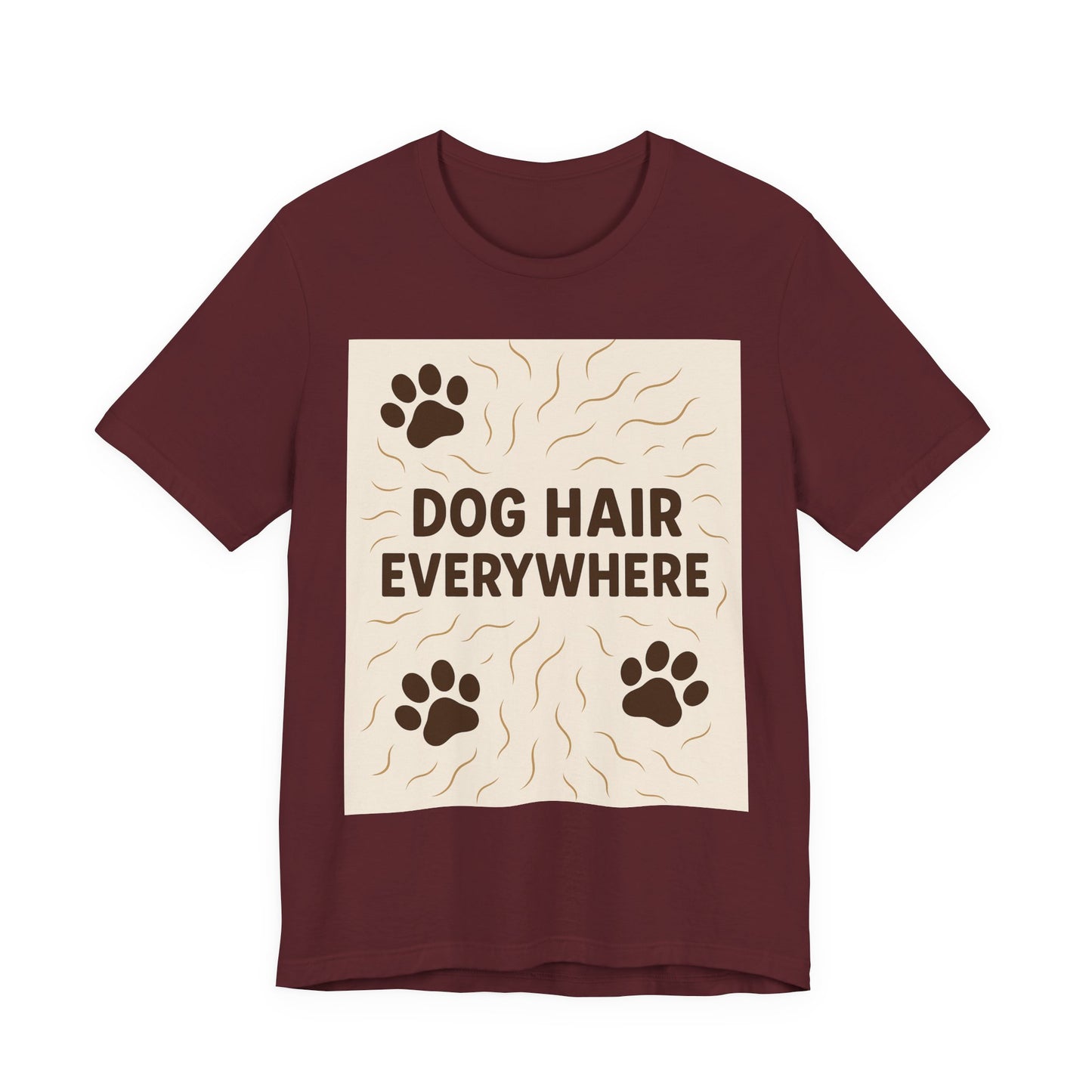 Dog Hair Everywhere Tee, Funny Dog Lover Shirt, Pet Owner Gift, Unisex Animal Tee, Casual Everyday Wear, Gifts for Pet Lovers