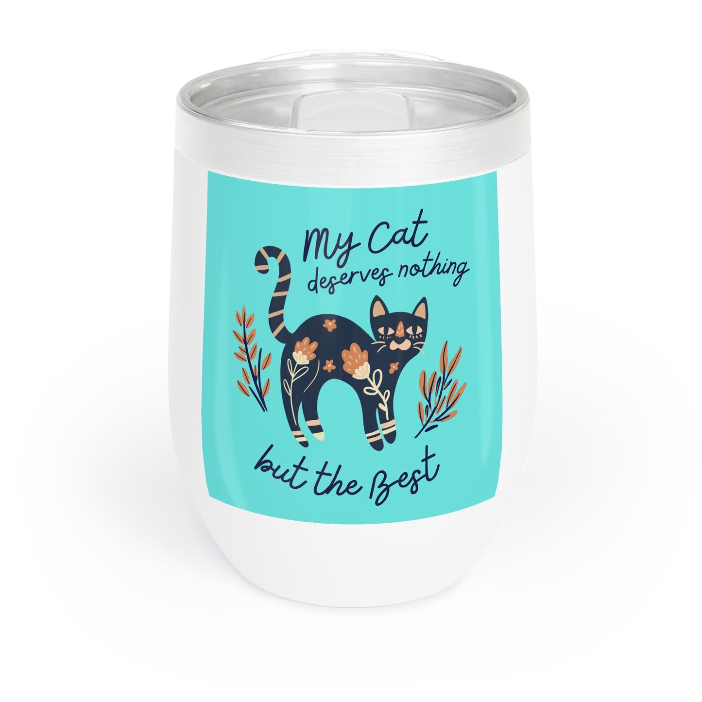 My Cat Deserves Nothing But The Best Wine Tumbler, Cat Lover Gifts, Pet Owner Accessories, Unique Drinkware, Birthday Gift