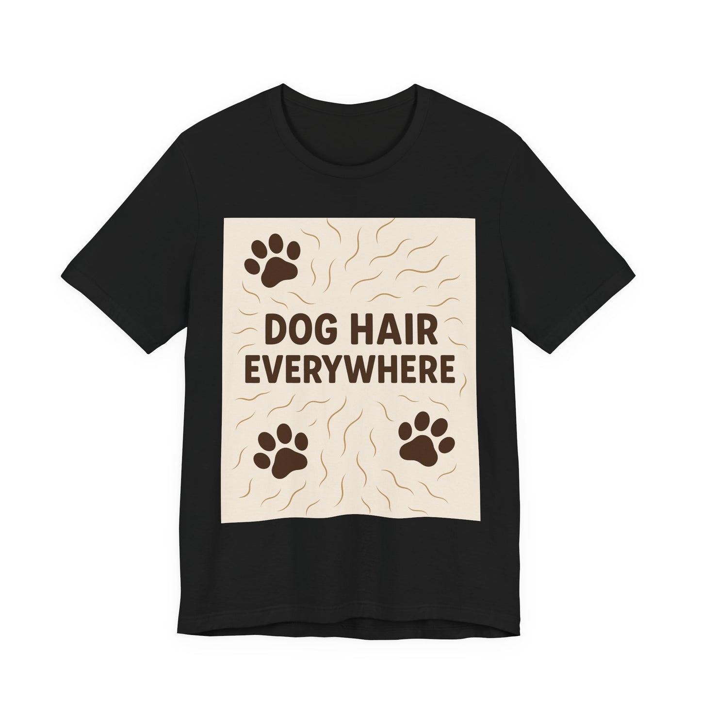Dog Hair Everywhere Tee, Funny Dog Lover Shirt, Pet Owner Gift, Unisex Animal Tee, Casual Everyday Wear, Gifts for Pet Lovers