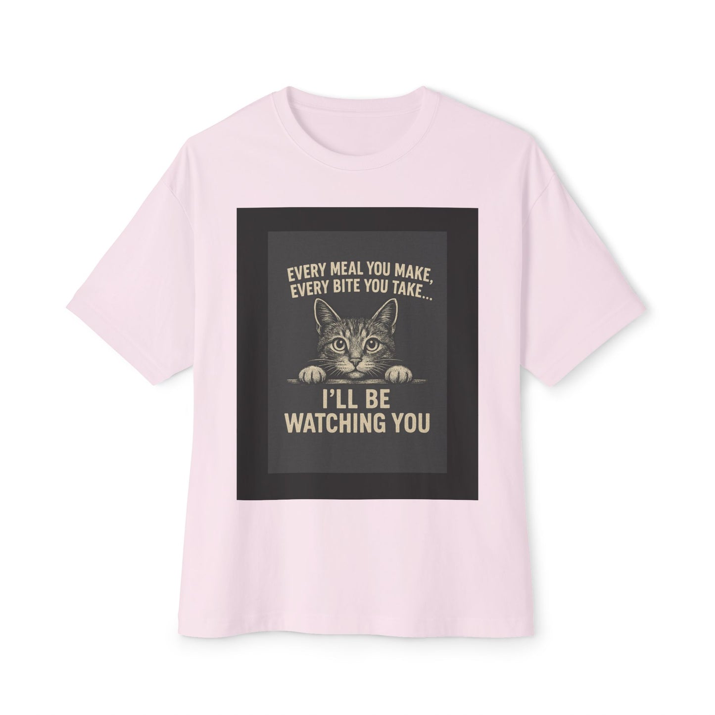 Funny Cat Oversized Tee - I'll Be Watching You Shirt, Gift for Cat Lovers, Unisex T-Shirt, Cute Pet Humor Top, Casual Wear, Holiday Gift