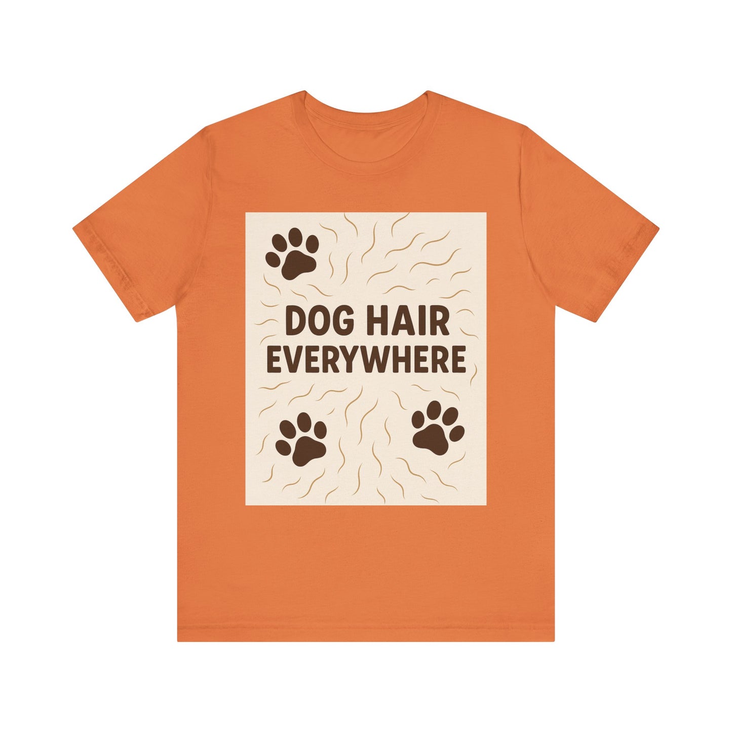 Dog Hair Everywhere Tee, Funny Dog Lover Shirt, Pet Owner Gift, Unisex Animal Tee, Casual Everyday Wear, Gifts for Pet Lovers