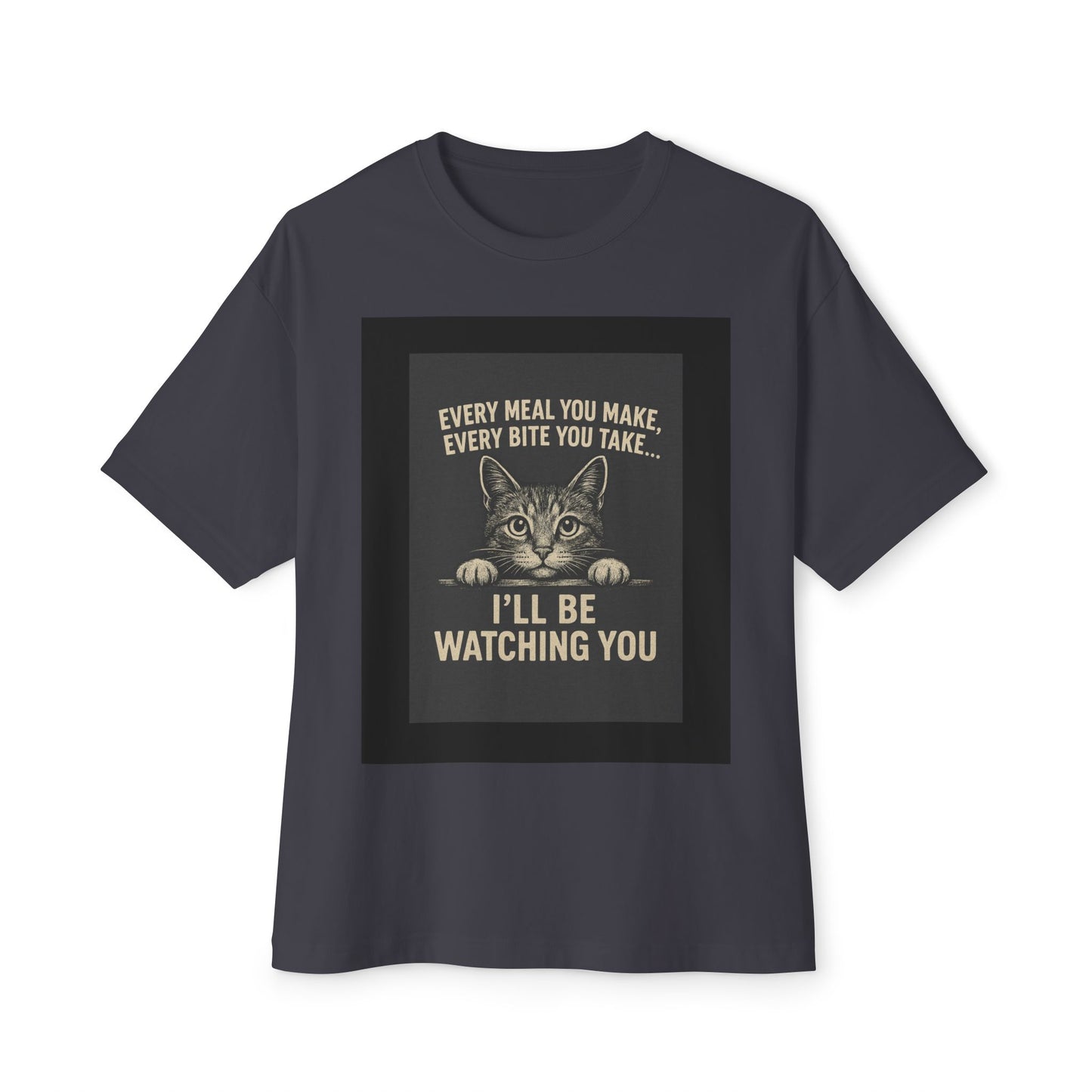 Funny Cat Oversized Tee - I'll Be Watching You Shirt, Gift for Cat Lovers, Unisex T-Shirt, Cute Pet Humor Top, Casual Wear, Holiday Gift