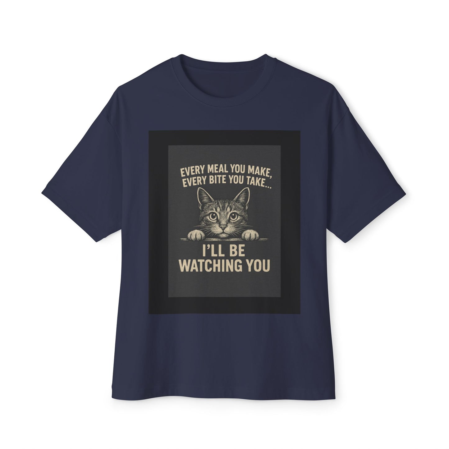 Funny Cat Oversized Tee - I'll Be Watching You Shirt, Gift for Cat Lovers, Unisex T-Shirt, Cute Pet Humor Top, Casual Wear, Holiday Gift