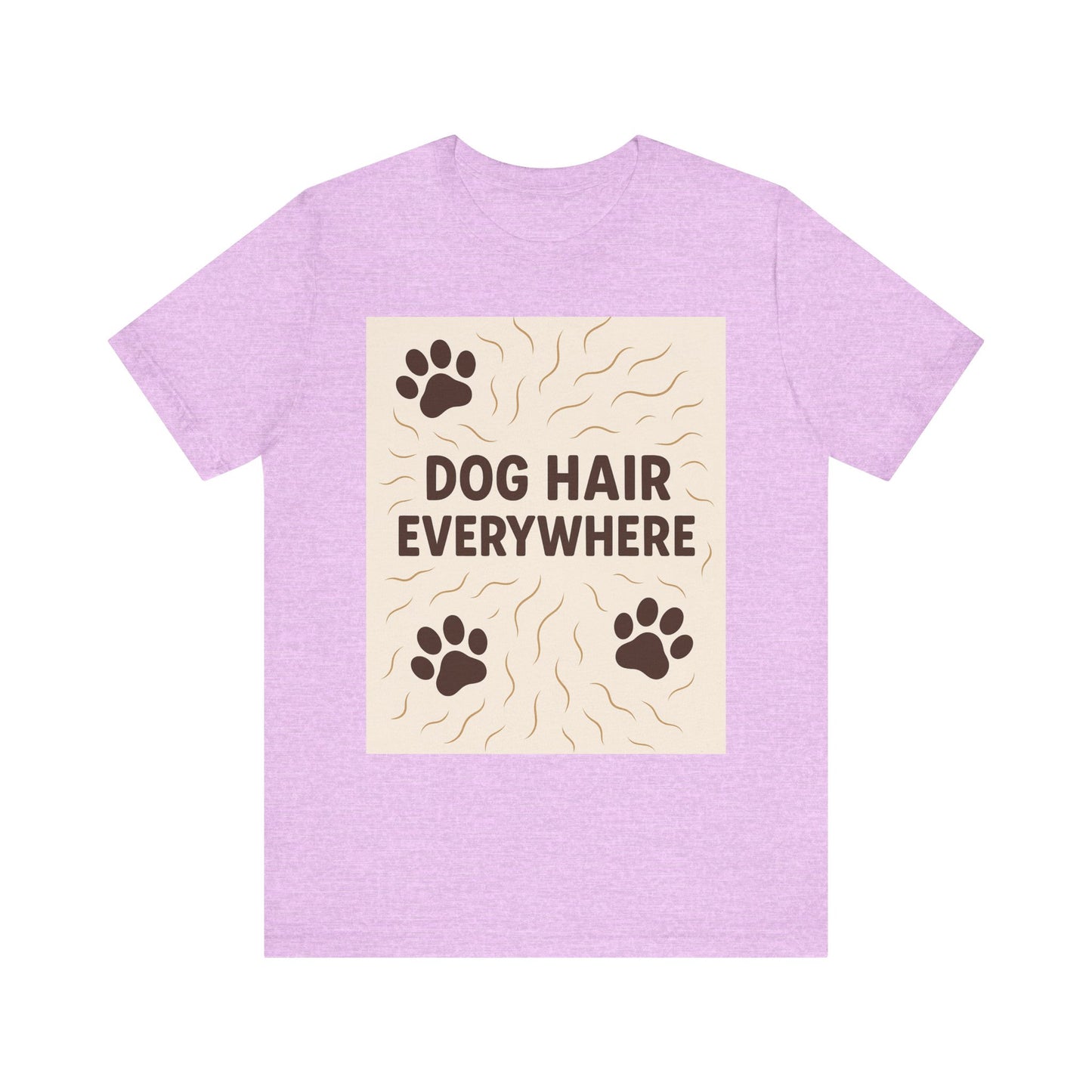 Dog Hair Everywhere Tee, Funny Dog Lover Shirt, Pet Owner Gift, Unisex Animal Tee, Casual Everyday Wear, Gifts for Pet Lovers
