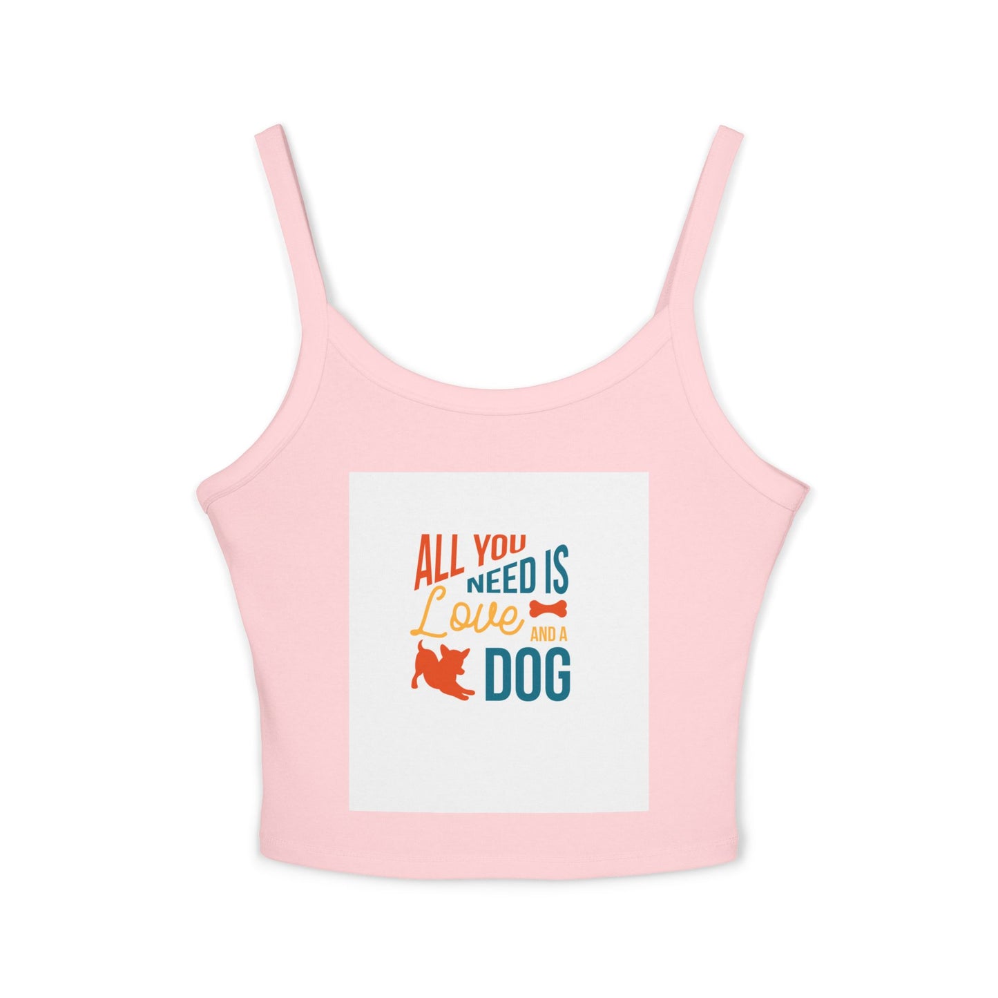 Women's Spaghetti Strap Tank Top - All You Need is Love and a Dog, Pet Lover Tee, Dog Mom Gift, Summer Top, Casual Wear, Gift for Dog Lovers
