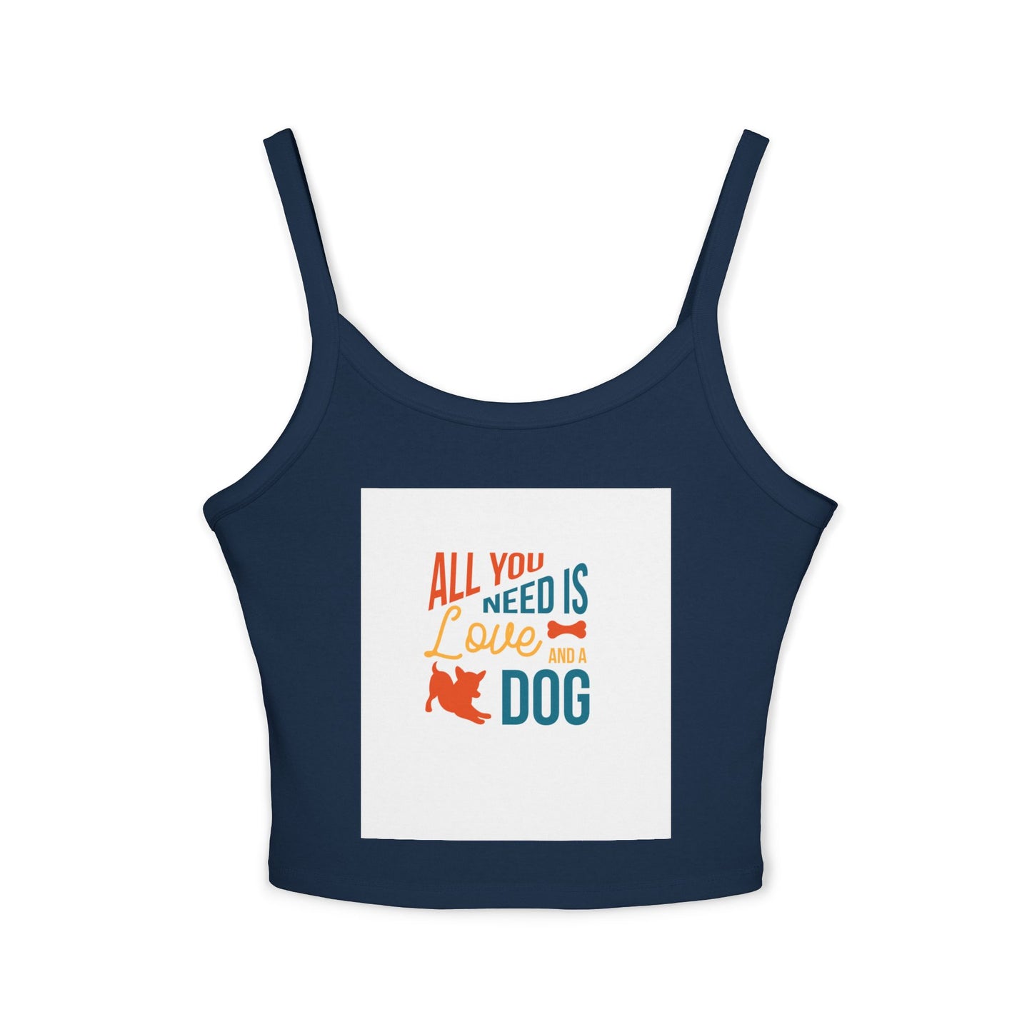 Women's Spaghetti Strap Tank Top - All You Need is Love and a Dog, Pet Lover Tee, Dog Mom Gift, Summer Top, Casual Wear, Gift for Dog Lovers