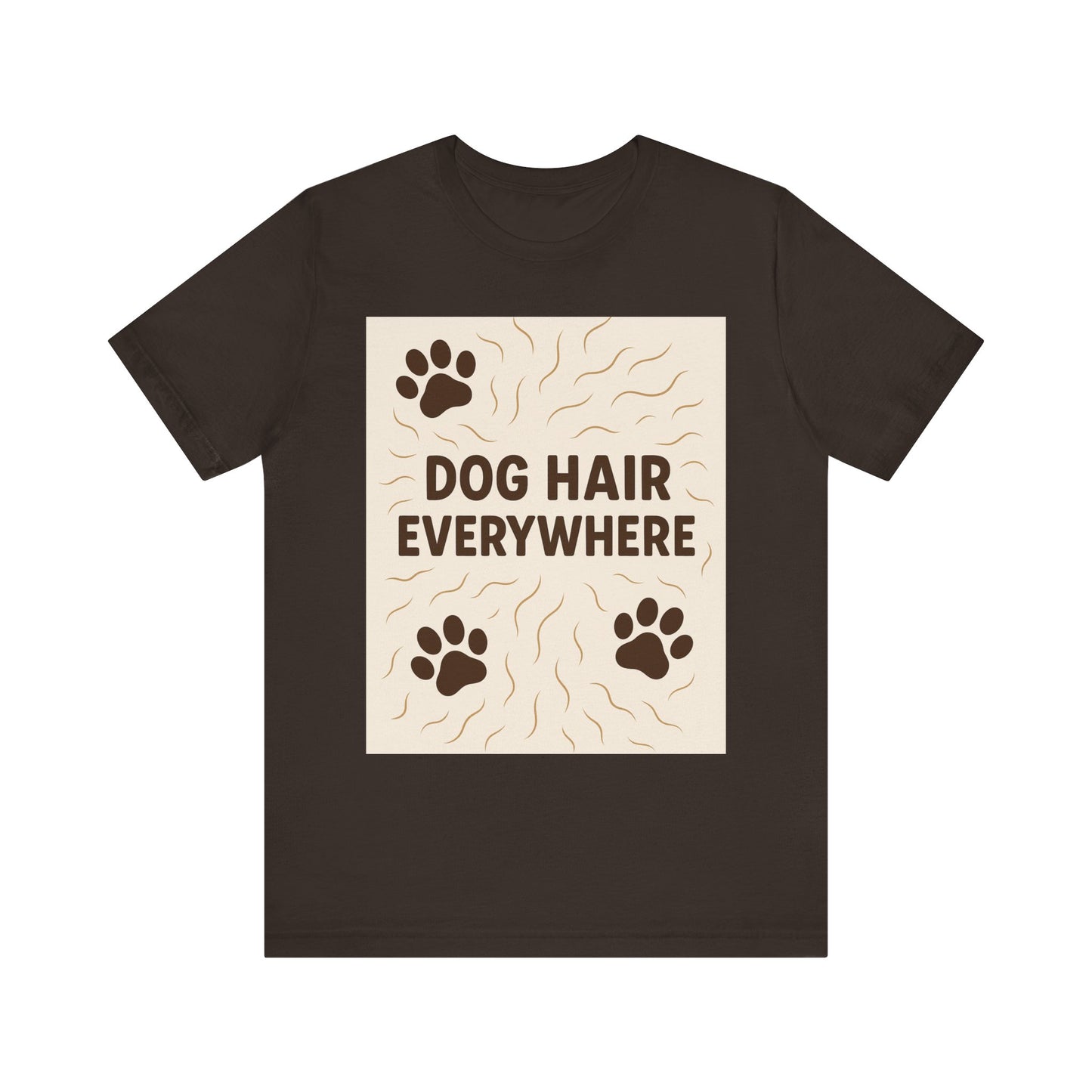 Dog Hair Everywhere Tee, Funny Dog Lover Shirt, Pet Owner Gift, Unisex Animal Tee, Casual Everyday Wear, Gifts for Pet Lovers