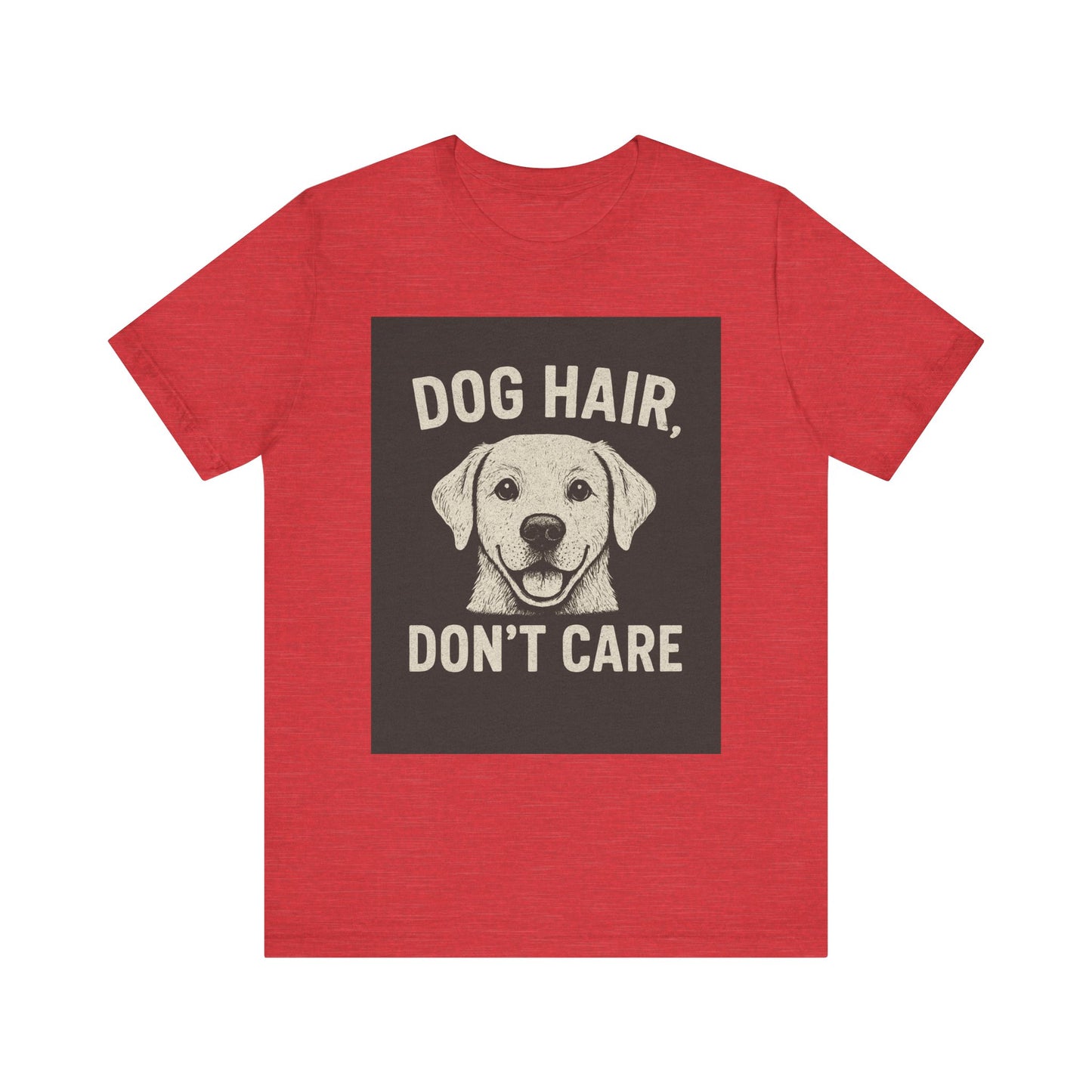 Dog Hair Don't Care Tee, Funny Dog Lover T-Shirt, Pet Owner Gift, Animal Enthusiast Apparel, Casual Wear, Humorous Short Sleeve Shirt