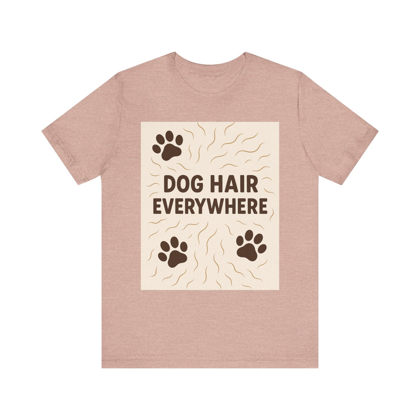 Dog Hair Everywhere Tee, Funny Dog Lover Shirt, Pet Owner Gift, Unisex Animal Tee, Casual Everyday Wear, Gifts for Pet Lovers