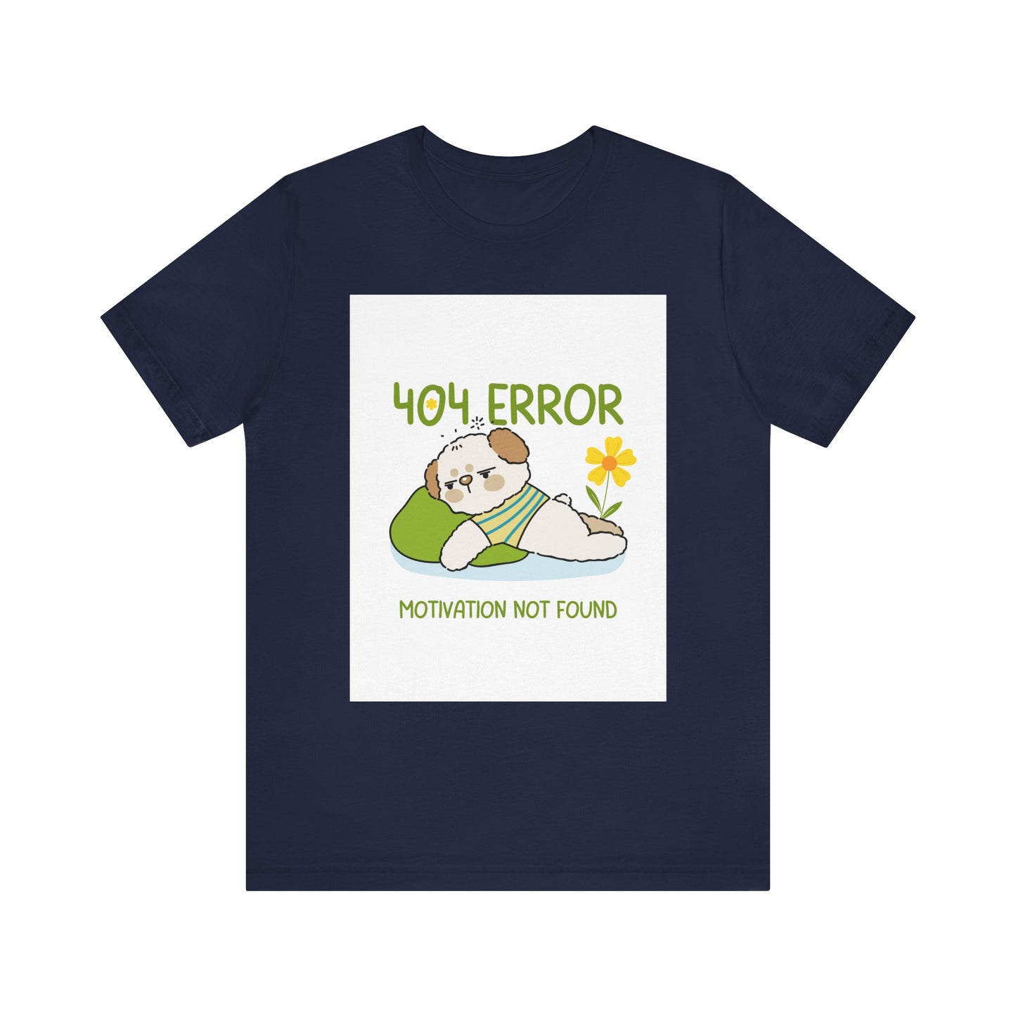 Cute Error Motivation Tee, Fun T-Shirt, Quirky Graphic Tee, Casual Wear, Gift for Tech Lovers, Dog Lovers Clothing
