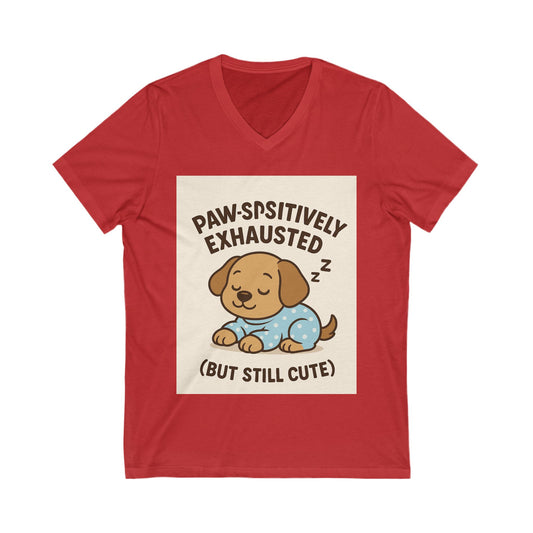 Pawsitively Exhausted Tee, Cute Dog Graphic V-Neck Shirt, Pet Lover Gift, Cozy Animal Tee, Funny Dog Shirt