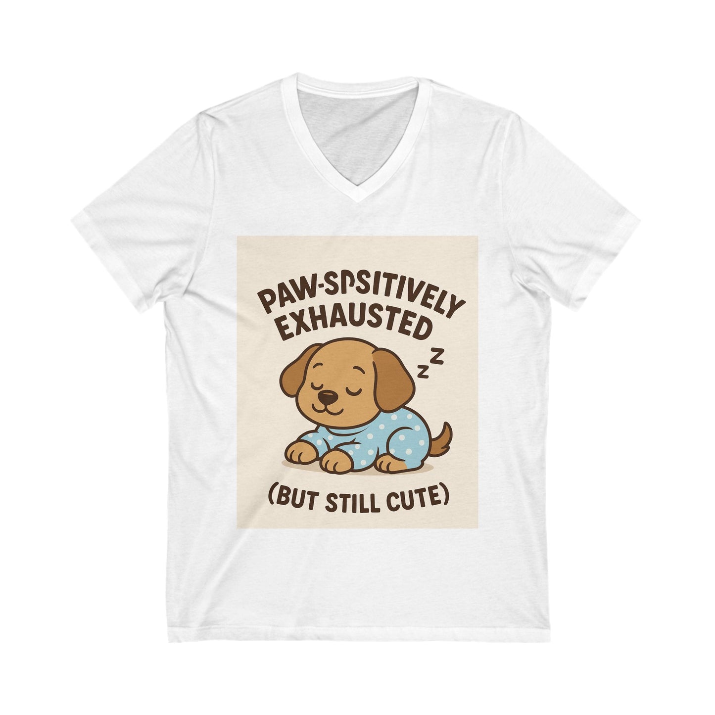 Pawsitively Exhausted Tee, Cute Dog Graphic V-Neck Shirt, Pet Lover Gift, Cozy Animal Tee, Funny Dog Shirt