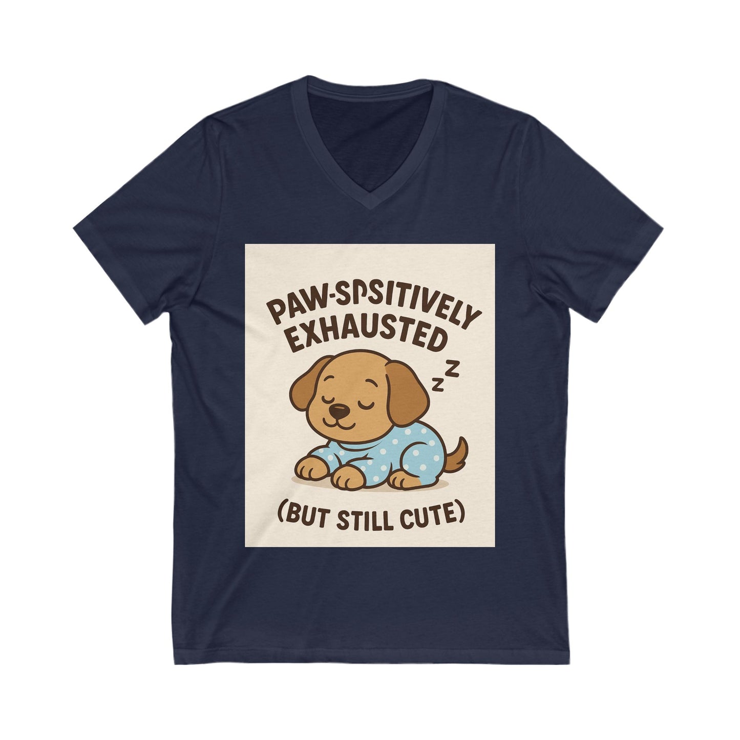 Pawsitively Exhausted Tee, Cute Dog Graphic V-Neck Shirt, Pet Lover Gift, Cozy Animal Tee, Funny Dog Shirt