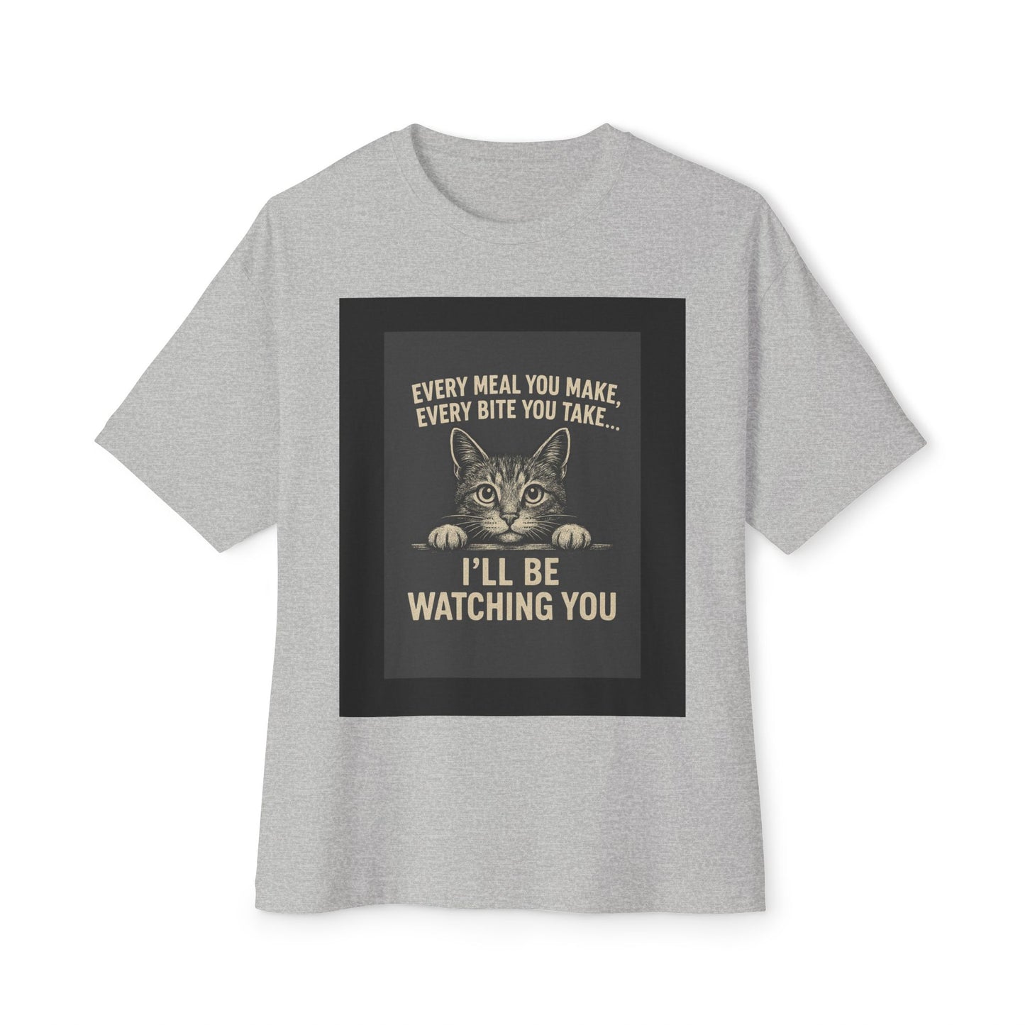 Funny Cat Oversized Tee - I'll Be Watching You Shirt, Gift for Cat Lovers, Unisex T-Shirt, Cute Pet Humor Top, Casual Wear, Holiday Gift