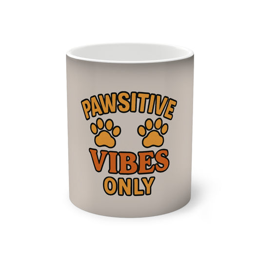 Pawsitive Vibes Color-Changing Mug, Fun Pet Lover Gift, Ceramic Coffee Cup, Motivational Drinkware, Personalized Dog Mom Item
