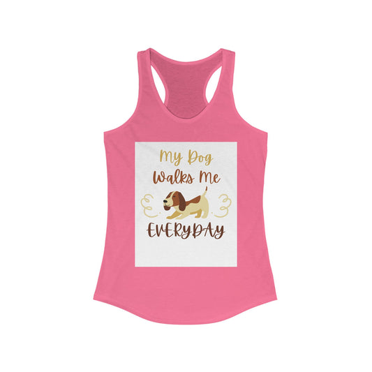 Women's Dog Lover Racerback Tank - My Dog Walks Me Everyday, Pet Gift, Dog Mom Apparel, Summer Top, Dog Walking Shirt