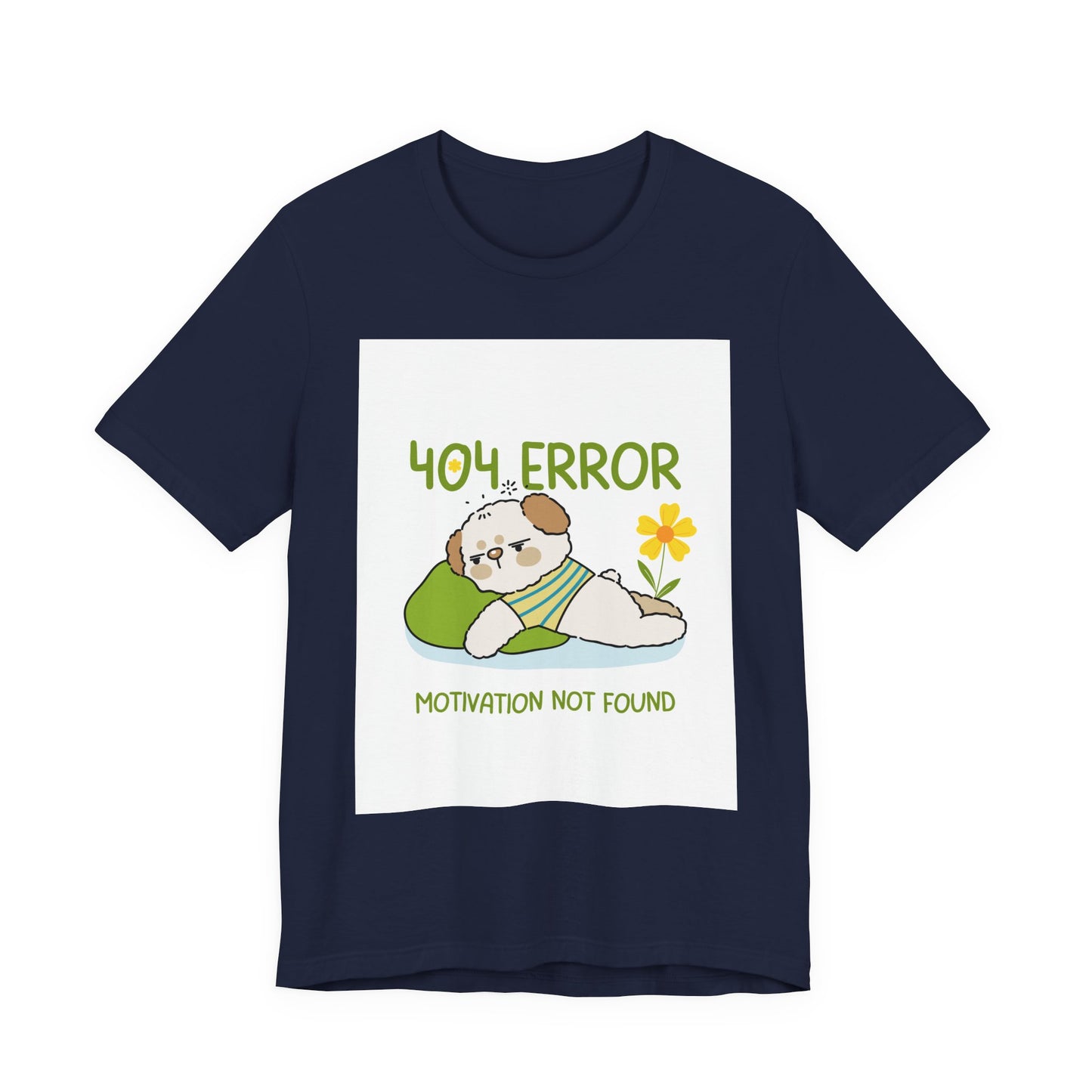 Cute Error Motivation Tee, Fun T-Shirt, Quirky Graphic Tee, Casual Wear, Gift for Tech Lovers, Dog Lovers Clothing
