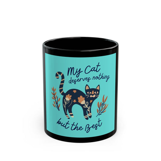Cat Lover's Mug, My Cat Deserves Nothing but the Best, Gift for Cat Owners, Pet Lover's Coffee Cup, Unique Cat Mom Present