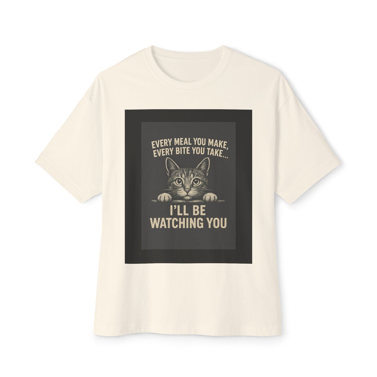 Funny Cat Oversized Tee - I'll Be Watching You Shirt, Gift for Cat Lovers, Unisex T-Shirt, Cute Pet Humor Top, Casual Wear, Holiday Gift