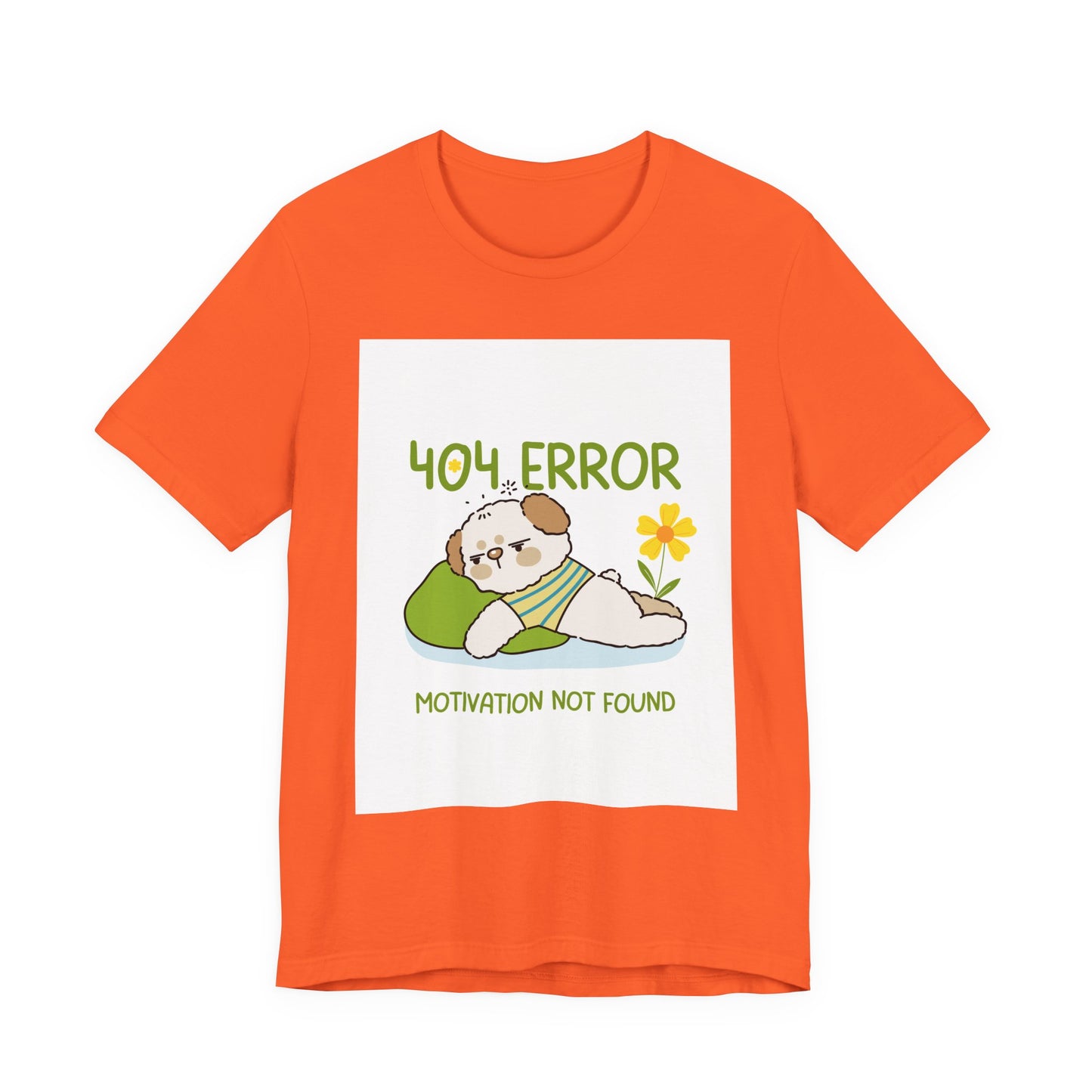Cute Error Motivation Tee, Fun T-Shirt, Quirky Graphic Tee, Casual Wear, Gift for Tech Lovers, Dog Lovers Clothing