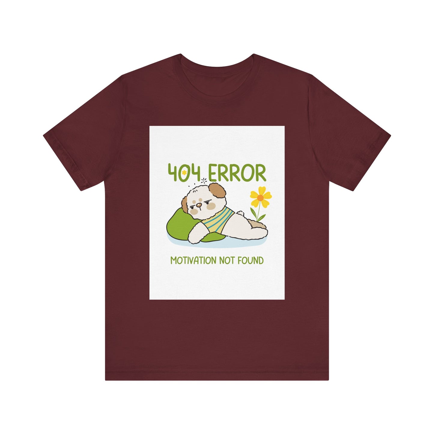 Cute Error Motivation Tee, Fun T-Shirt, Quirky Graphic Tee, Casual Wear, Gift for Tech Lovers, Dog Lovers Clothing