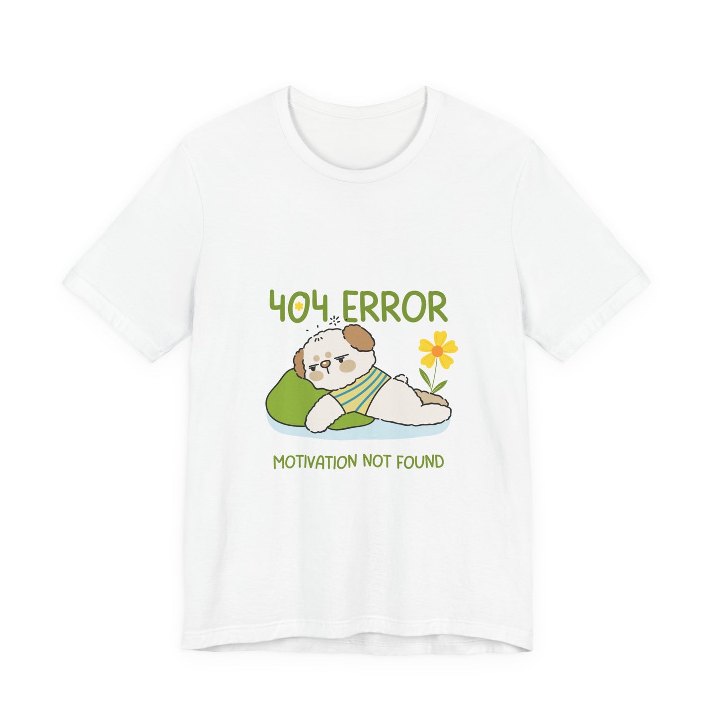 Cute Error Motivation Tee, Fun T-Shirt, Quirky Graphic Tee, Casual Wear, Gift for Tech Lovers, Dog Lovers Clothing