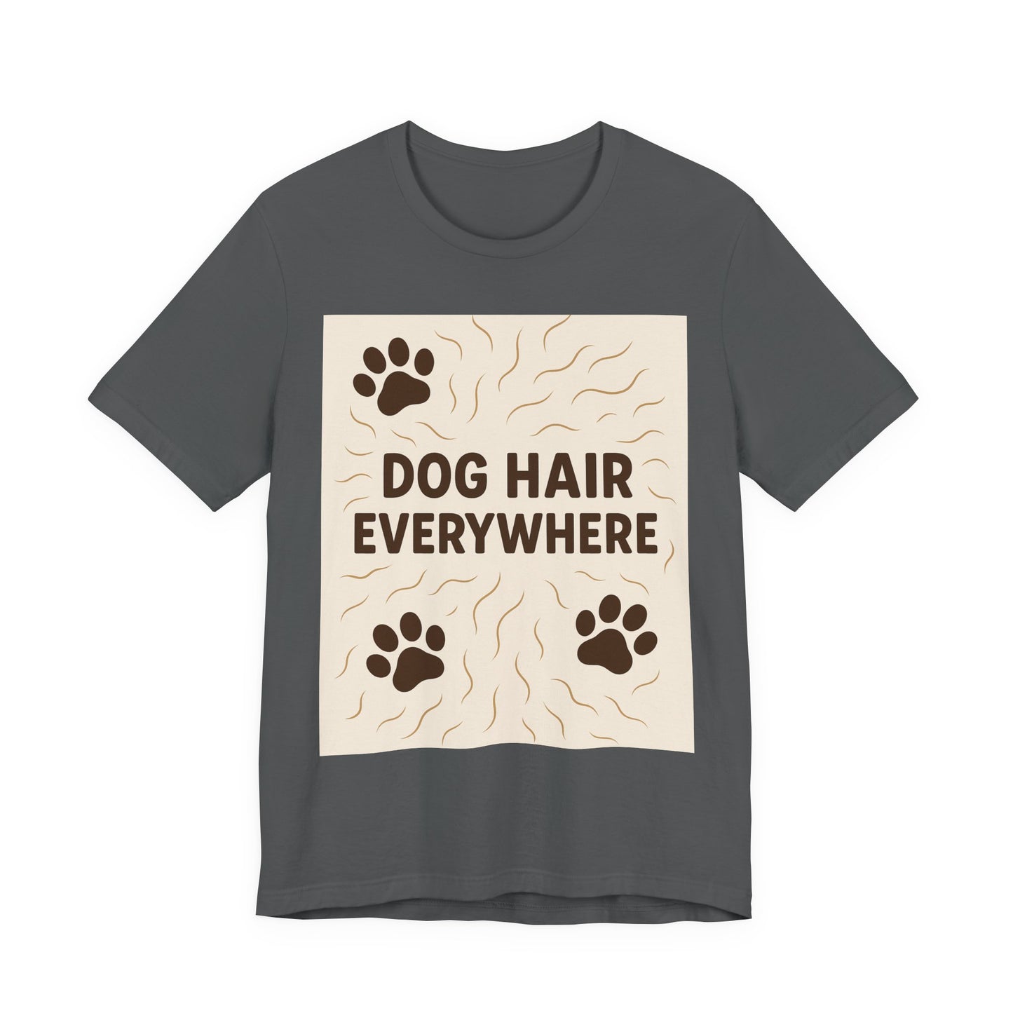 Dog Hair Everywhere Tee, Funny Dog Lover Shirt, Pet Owner Gift, Unisex Animal Tee, Casual Everyday Wear, Gifts for Pet Lovers