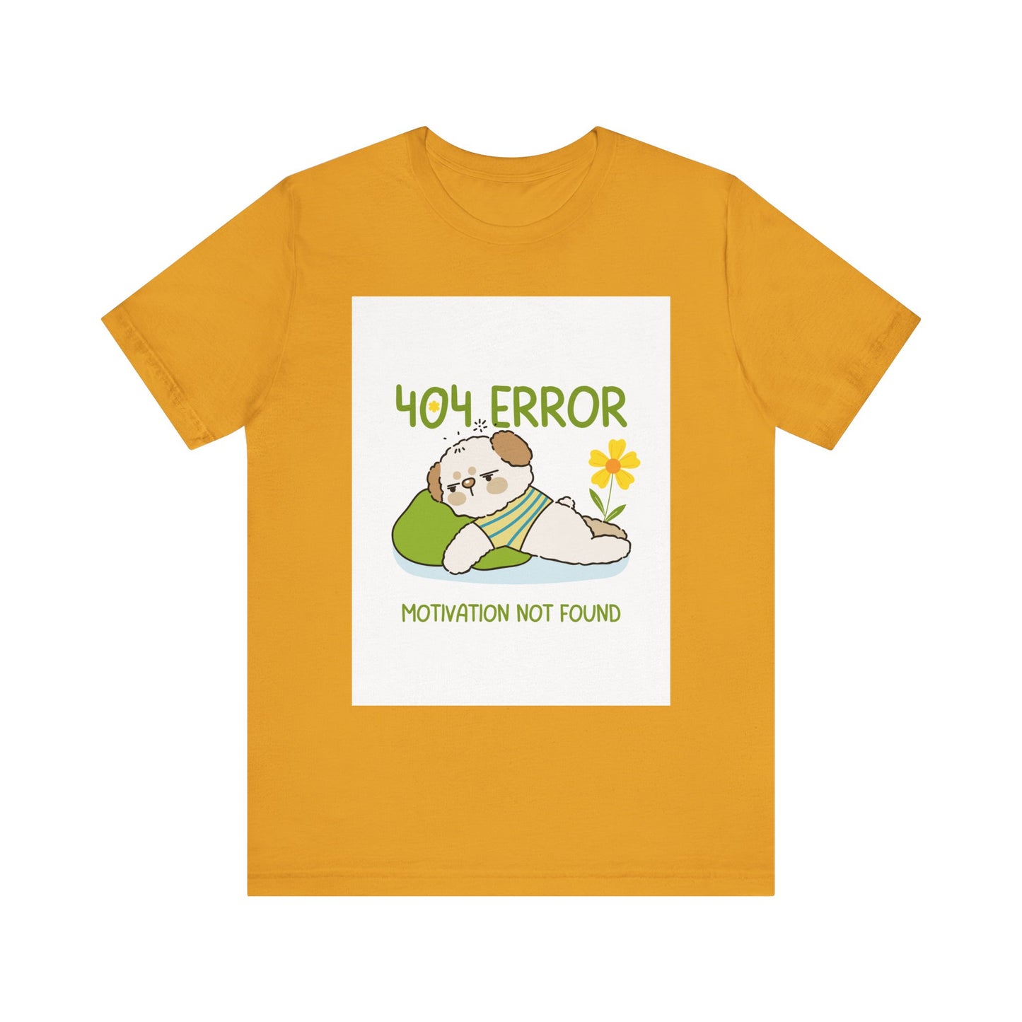 Cute Error Motivation Tee, Fun T-Shirt, Quirky Graphic Tee, Casual Wear, Gift for Tech Lovers, Dog Lovers Clothing