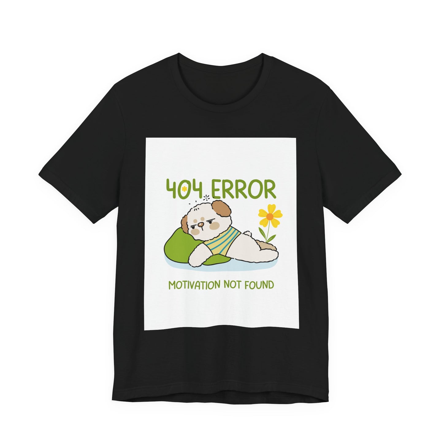 Cute Error Motivation Tee, Fun T-Shirt, Quirky Graphic Tee, Casual Wear, Gift for Tech Lovers, Dog Lovers Clothing