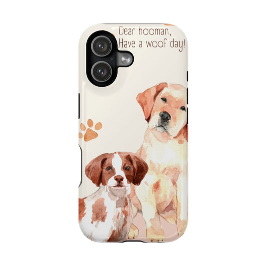 Cute Dog-Themed Phone Case: "Have a Woof Day!" - Pet Lover Gift, Animal Lover Accessory, Dog Owner Present, Unique Pet Mug, Playful Decor