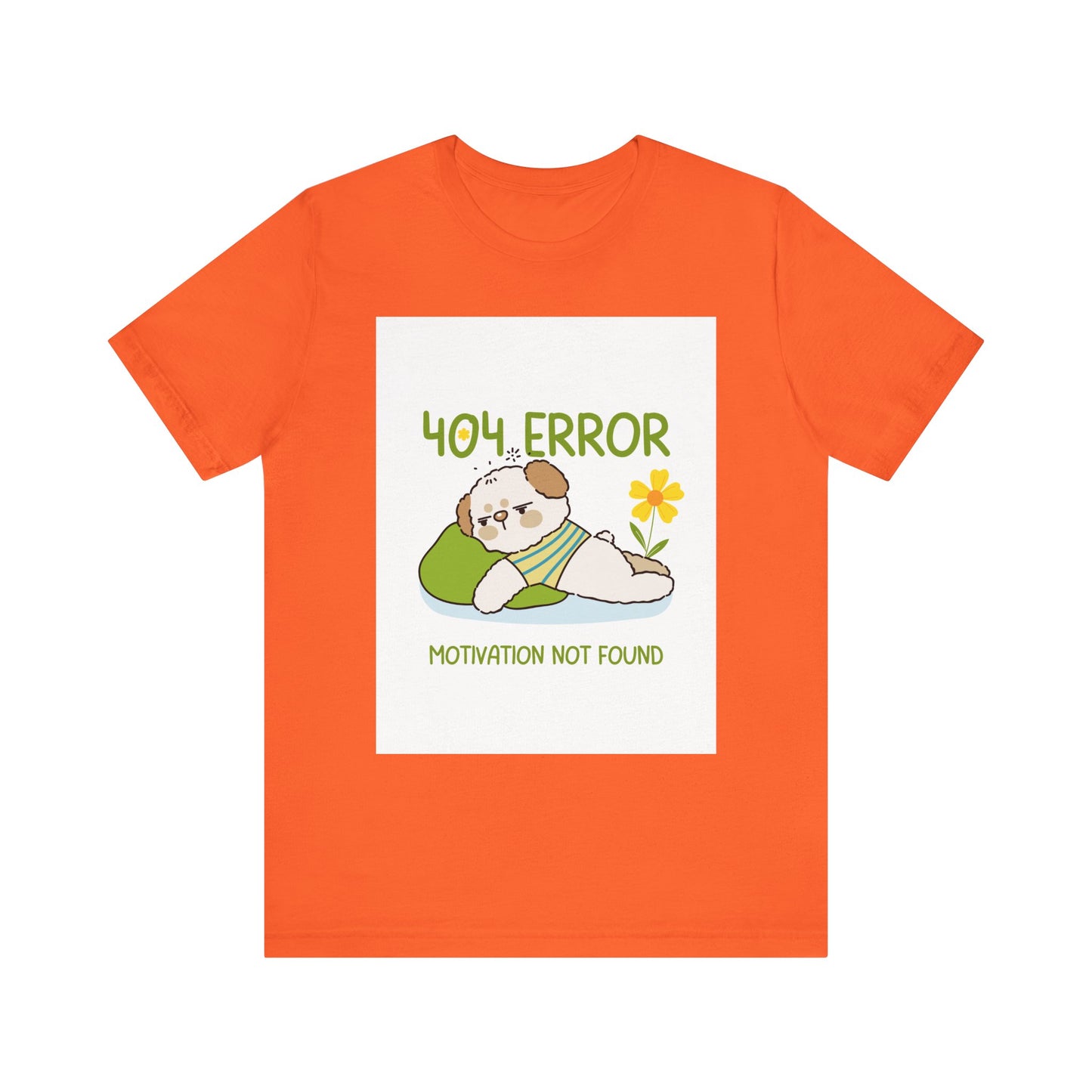 Cute Error Motivation Tee, Fun T-Shirt, Quirky Graphic Tee, Casual Wear, Gift for Tech Lovers, Dog Lovers Clothing