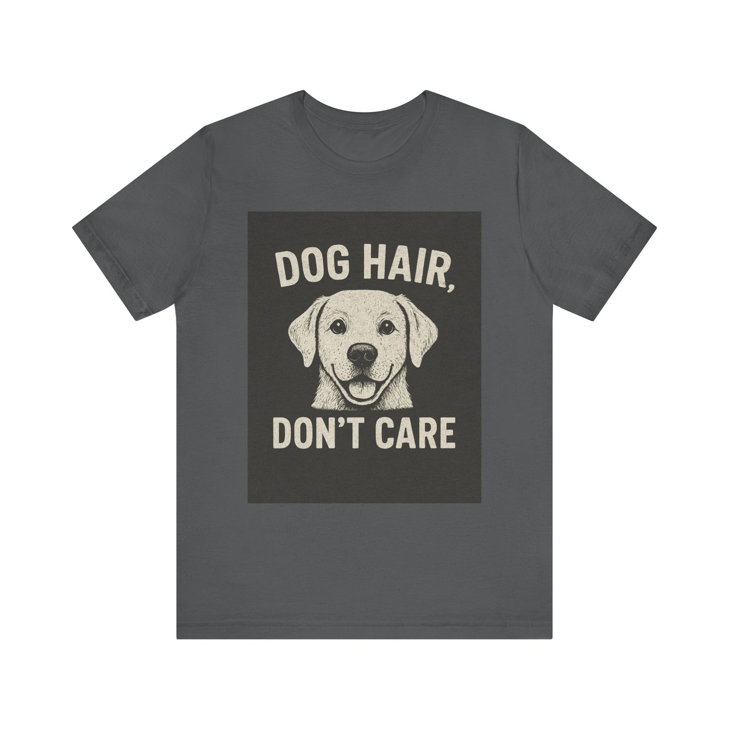 Dog Hair Don't Care Tee, Funny Dog Lover T-Shirt, Pet Owner Gift, Animal Enthusiast Apparel, Casual Wear, Humorous Short Sleeve Shirt