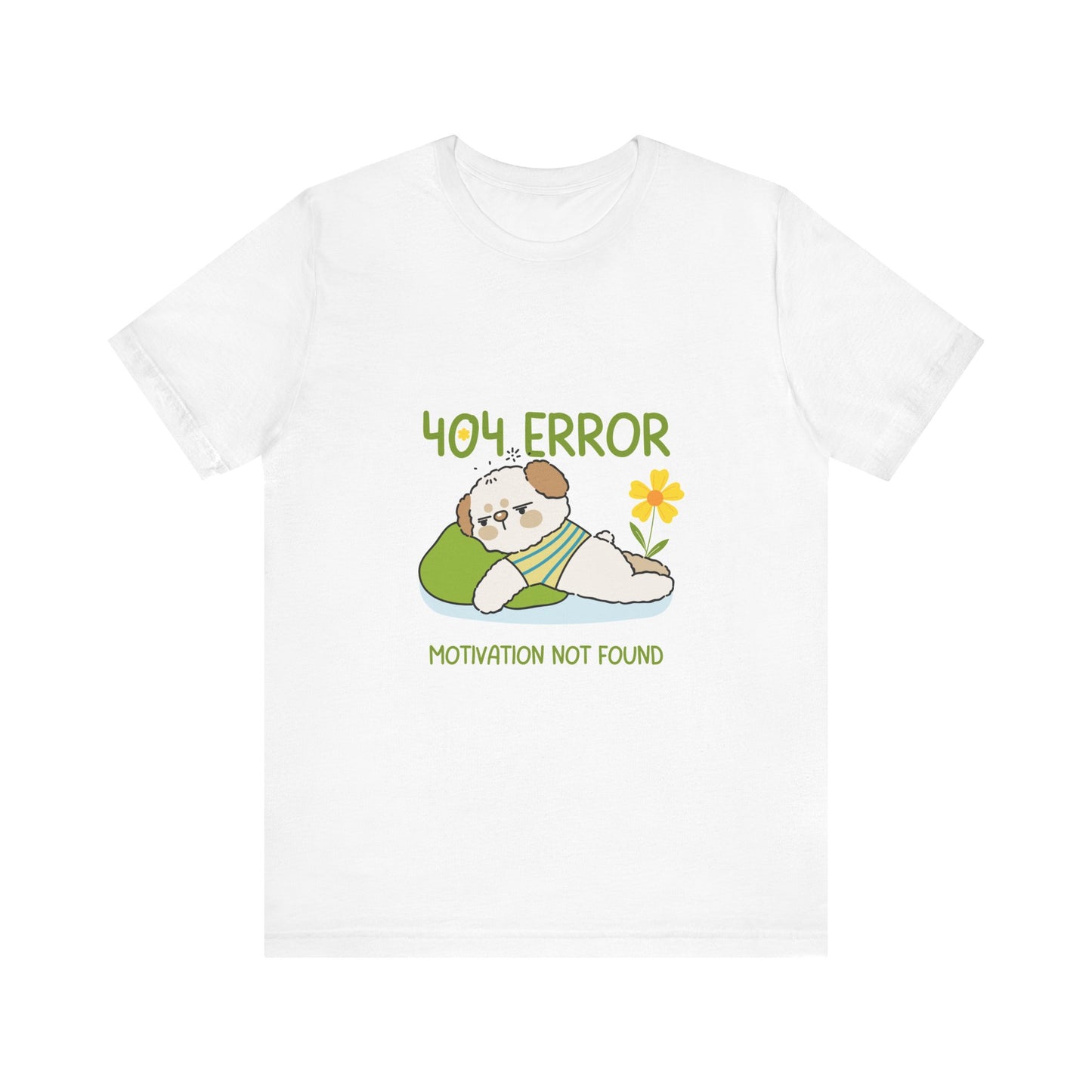 Cute Error Motivation Tee, Fun T-Shirt, Quirky Graphic Tee, Casual Wear, Gift for Tech Lovers, Dog Lovers Clothing