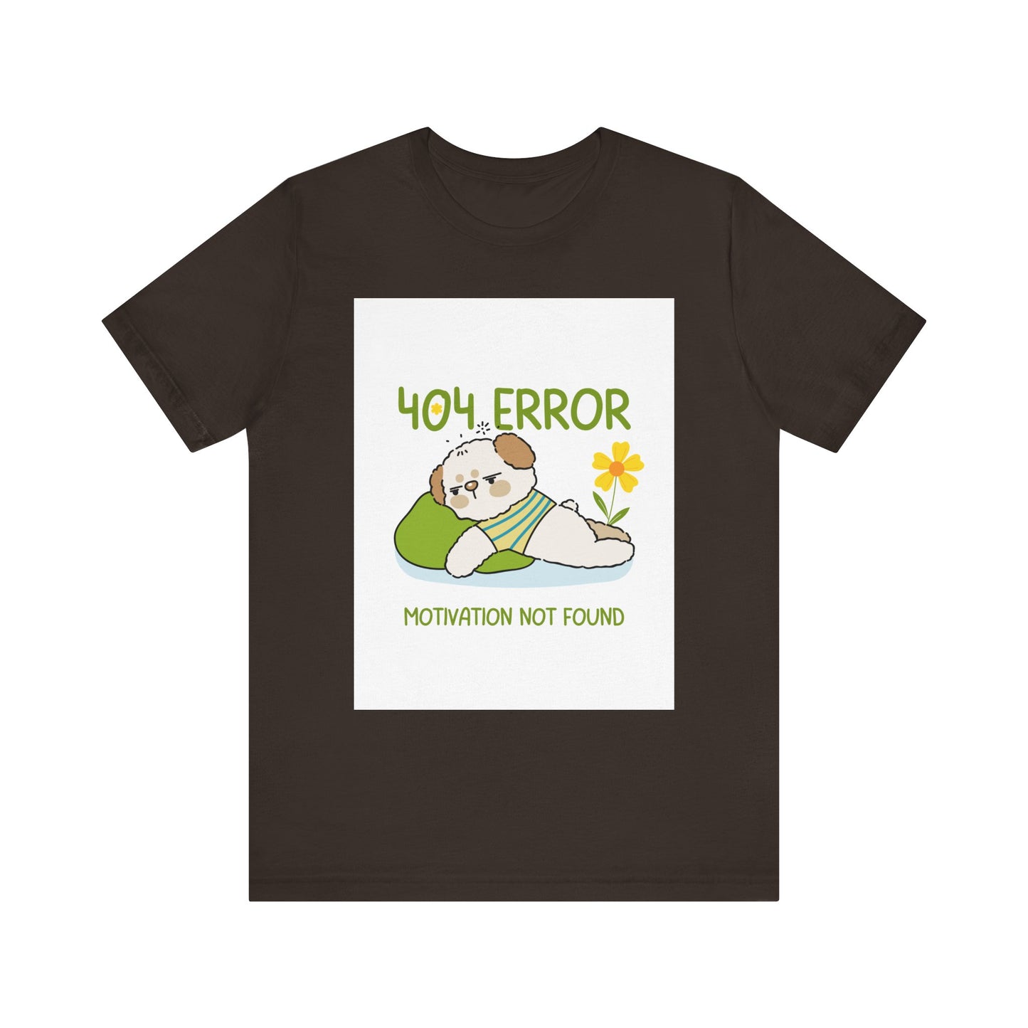 Cute Error Motivation Tee, Fun T-Shirt, Quirky Graphic Tee, Casual Wear, Gift for Tech Lovers, Dog Lovers Clothing