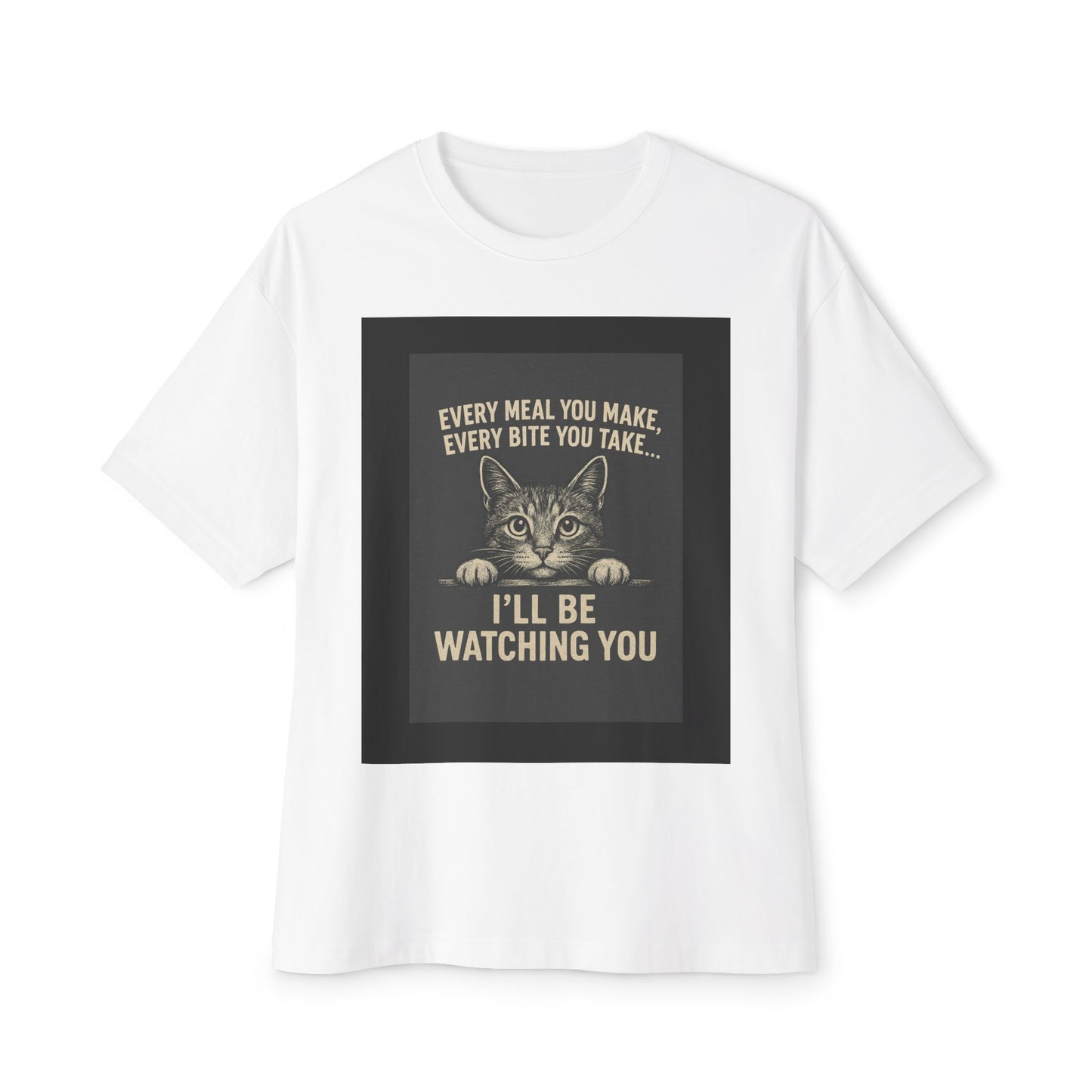 Funny Cat Oversized Tee - I'll Be Watching You Shirt, Gift for Cat Lovers, Unisex T-Shirt, Cute Pet Humor Top, Casual Wear, Holiday Gift
