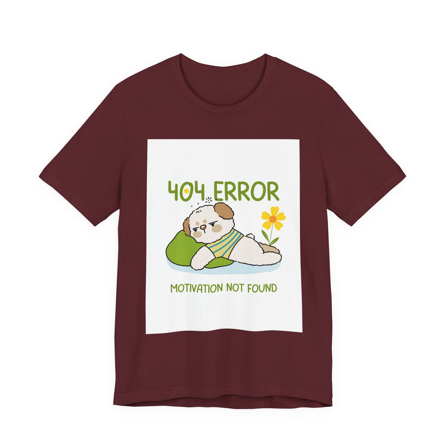 Cute Error Motivation Tee, Fun T-Shirt, Quirky Graphic Tee, Casual Wear, Gift for Tech Lovers, Dog Lovers Clothing