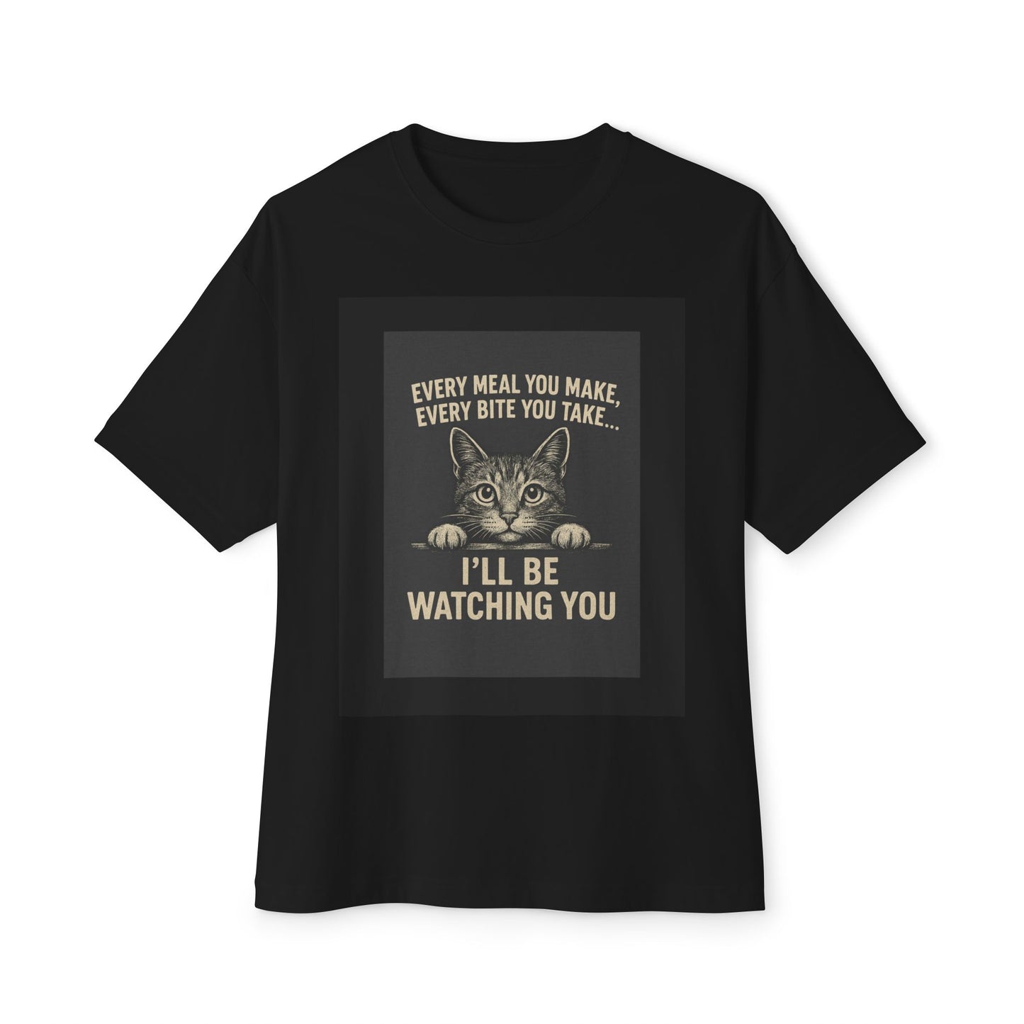Funny Cat Oversized Tee - I'll Be Watching You Shirt, Gift for Cat Lovers, Unisex T-Shirt, Cute Pet Humor Top, Casual Wear, Holiday Gift