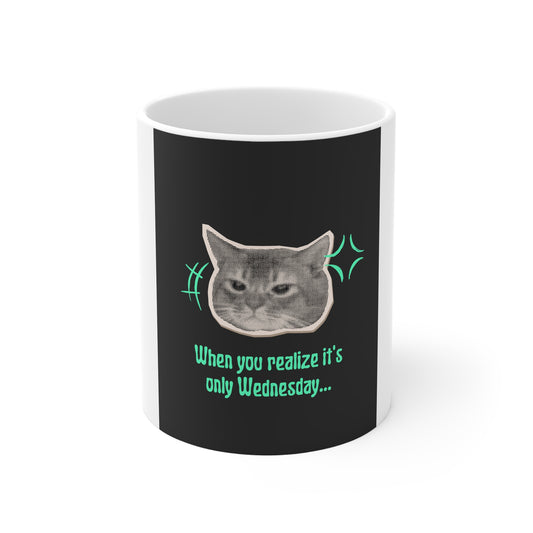 Funny Cat Mug: 'When You Realize It's Only Wednesday', Gift for Cat Lovers, Humor for Office, Coffee Time, Cute Ceramic Cup, Weekday [...]